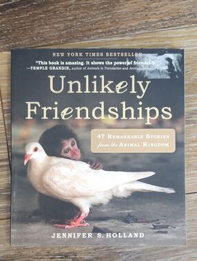 Unlikely Friendships Stories from the Animal Kingdom Book